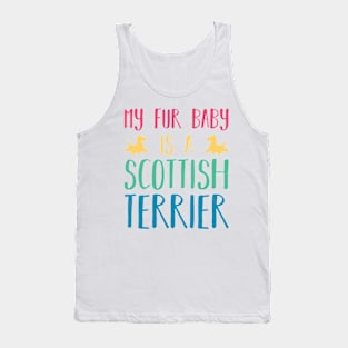 My Fur Baby Is A Scottish Terrier Tank Top